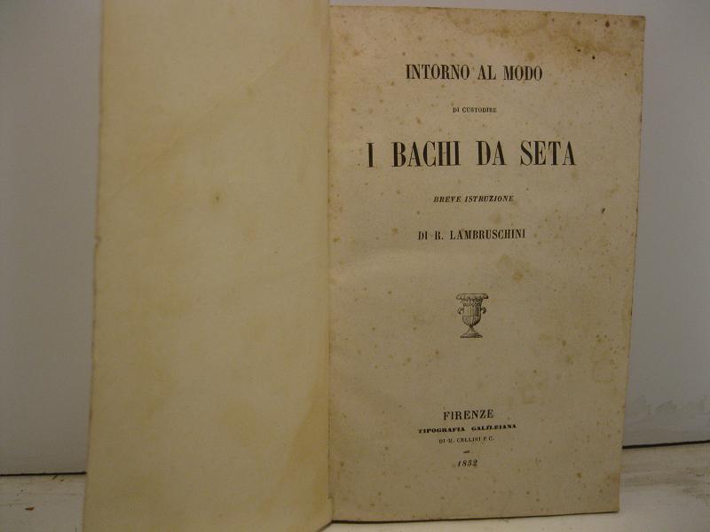 Intorno al modo di custodire i bachi da seta. Breve istruzione